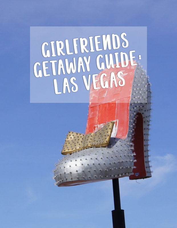 Girlfriends Getaway Guide: Las Vegas