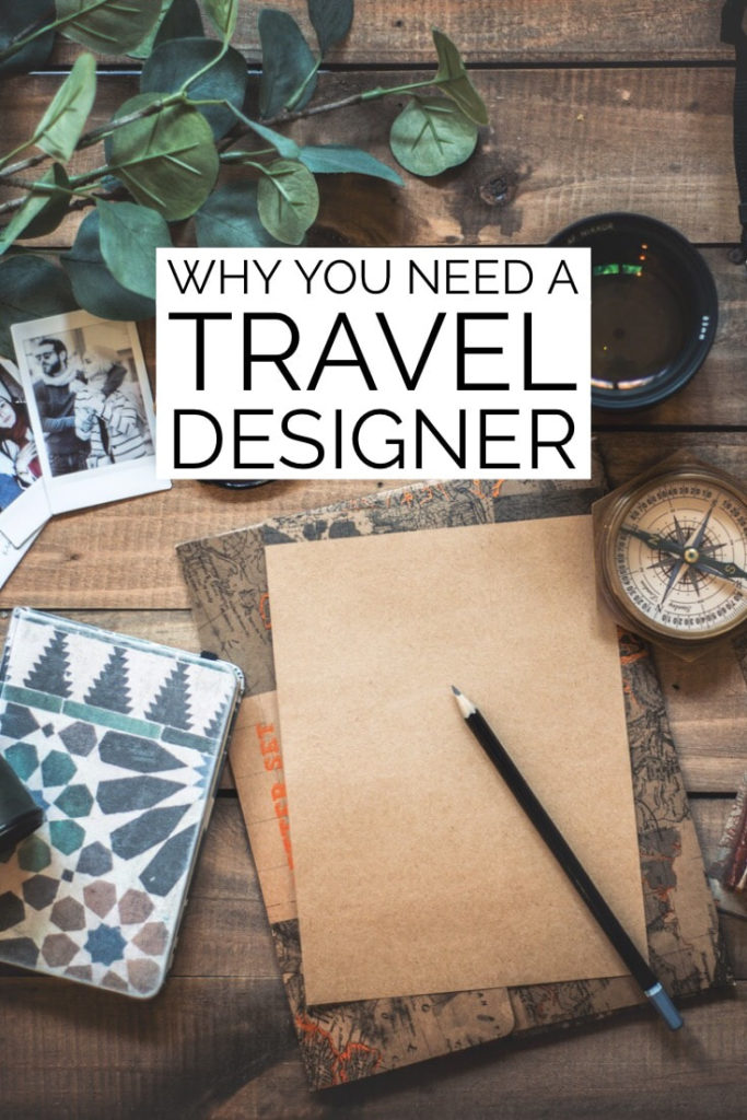 Why you need a travel desiger