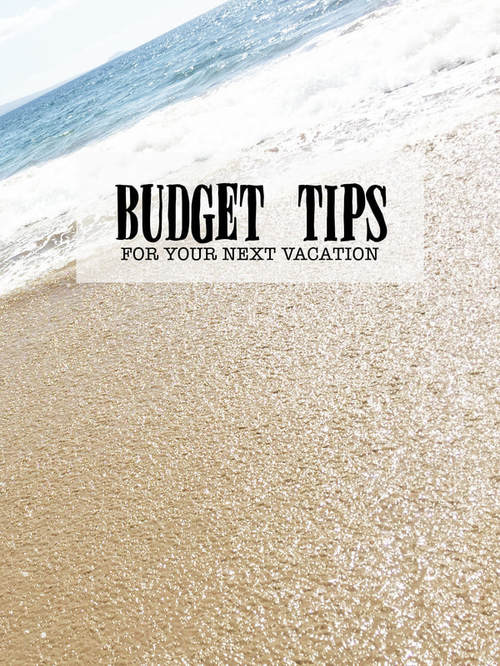 Budget Tips for your next vacation