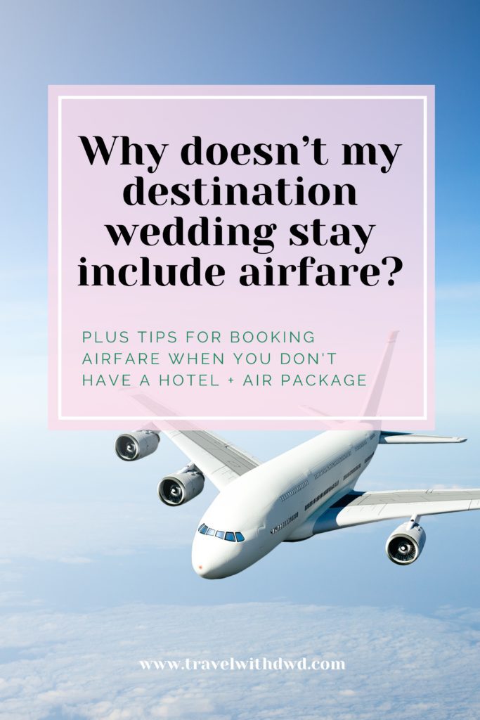 Pin / Destination Weddings and Airfare / Why doesn't my Destination Wedding Stay include Airfare? plus tips for booking air