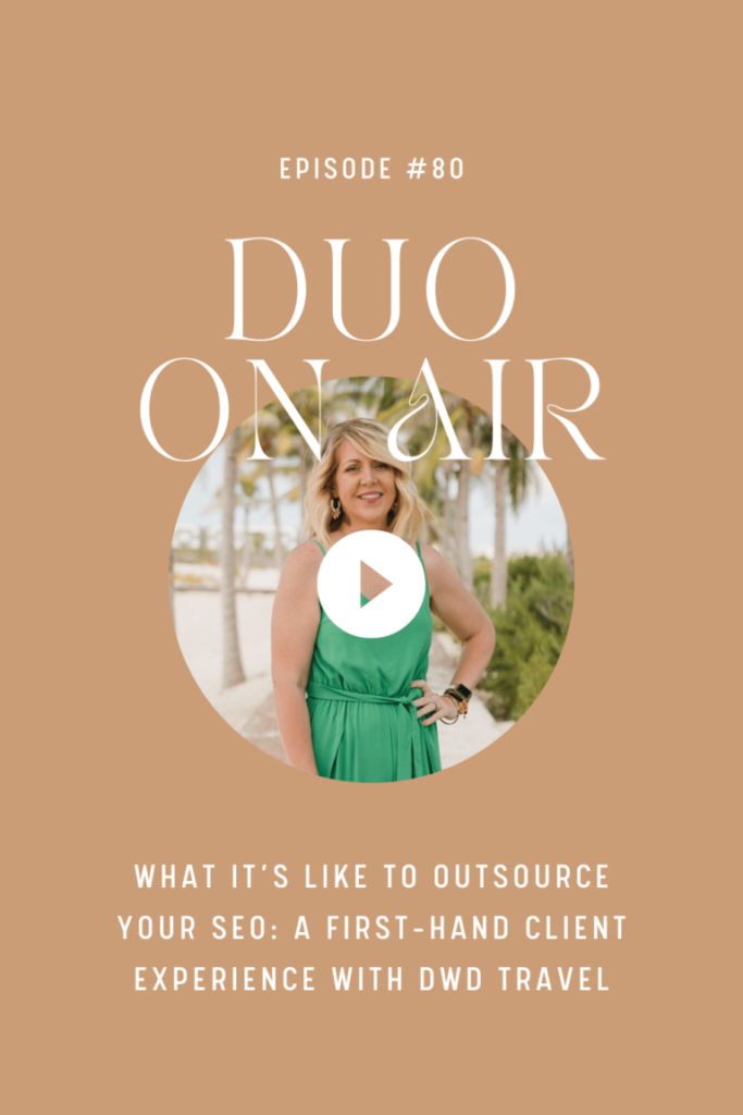 Duo on Air Episode 80 l Podcast with Dana & DWD Travel | What It’s Like to Outsourcing Your SEO with Duo Collective