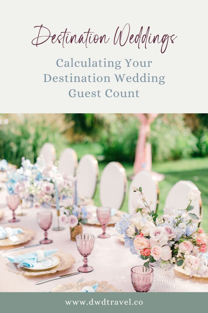 DWD Travel & Destination Weddings Pinterest Graphic for Calculating Destination Wedding Guest Count with photo of a soft and feminine wedding reception table