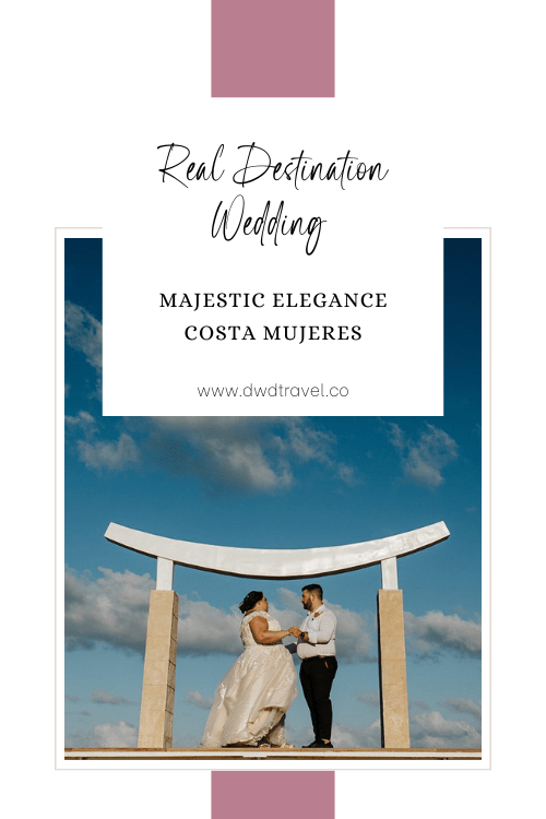 Real Destination Wedding At Majestic Elegance in Costa Mujeres Mexico