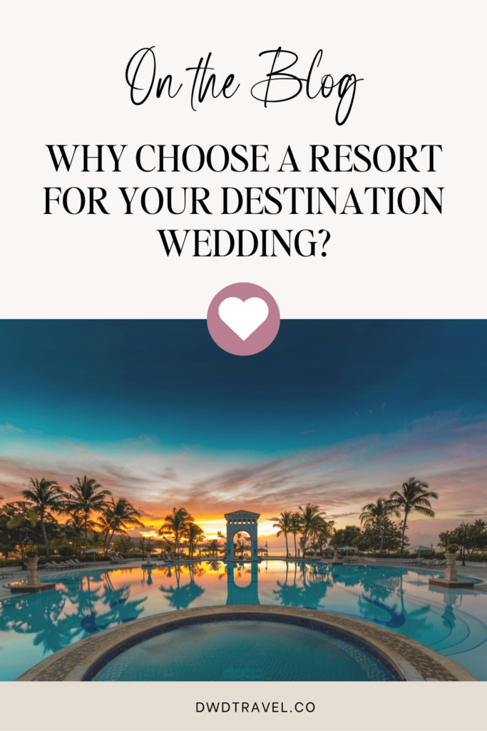 Why choose a resort for your destination wedding?