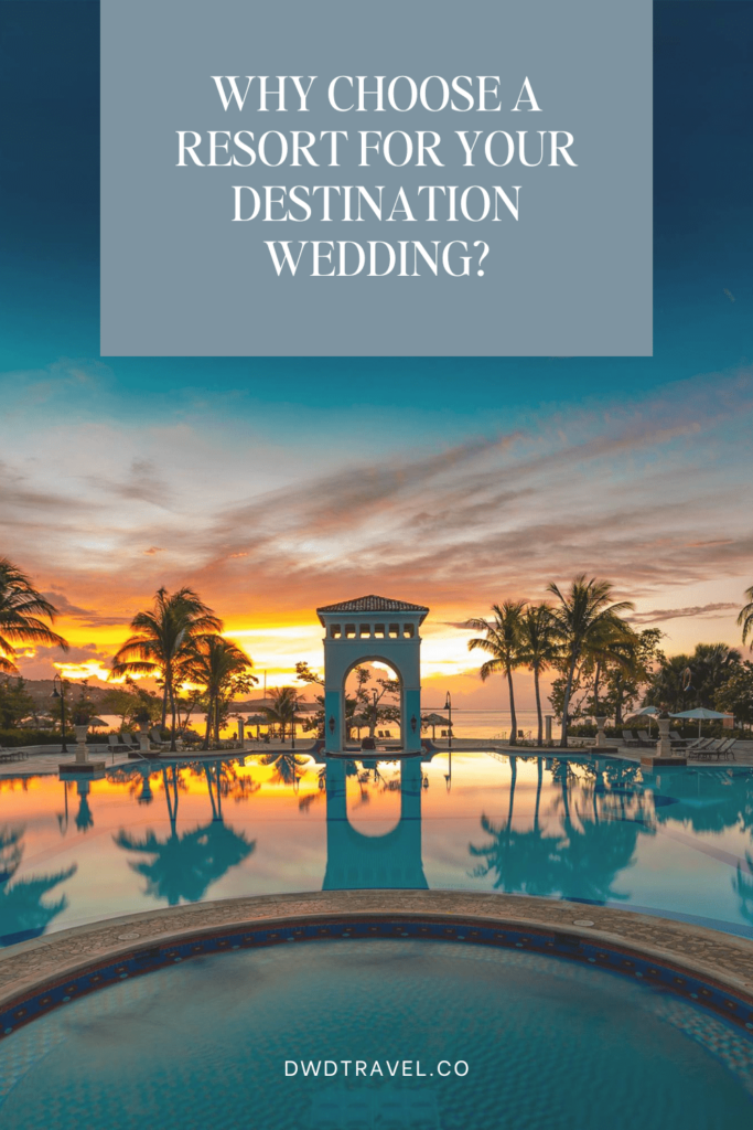 Why choose a resort for your destination wedding?