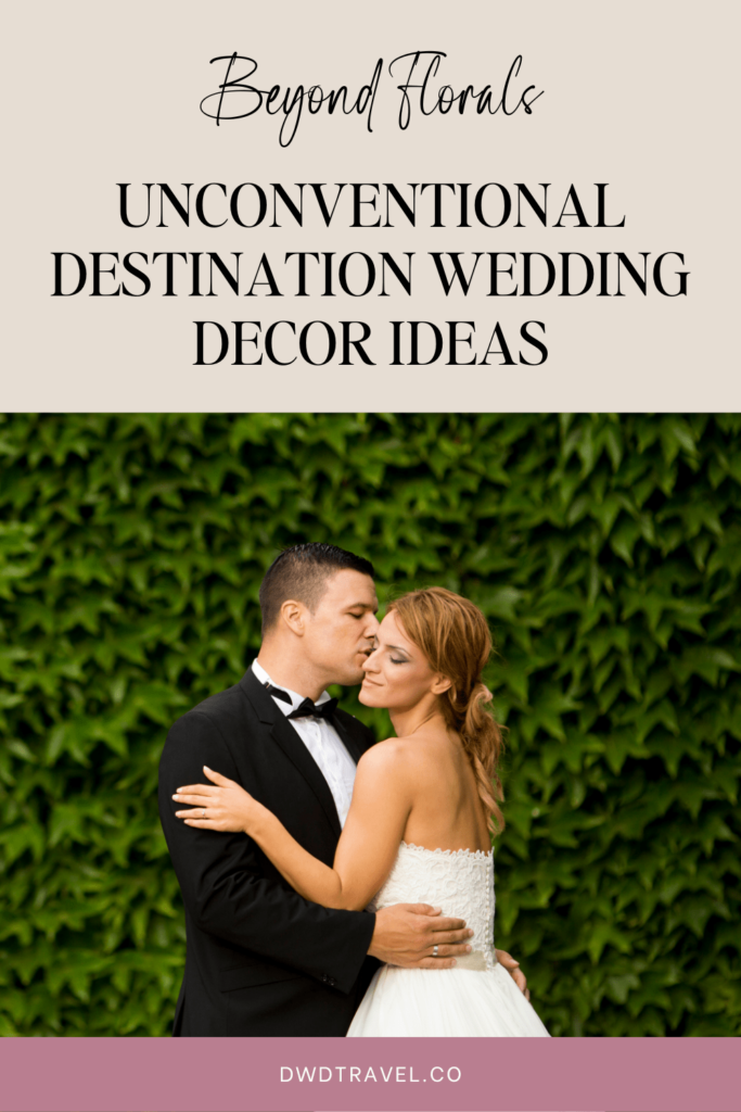 Beyond Florals - Unconventional Destination Wedding Decor